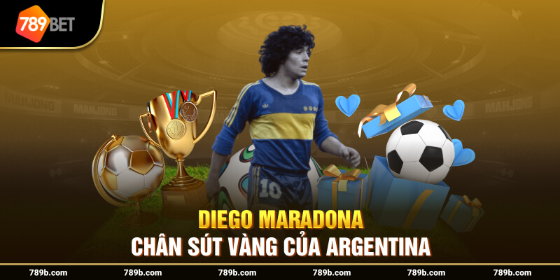 Diego Maradona - Chân sút vàng của Argentina